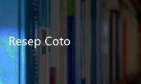 Resep Coto Makassar Asli, Hidangan Kaya Rempah yang Nikmat